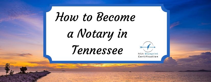 How to Become a Notary in TN | TN Notary Public | NSA Blueprint