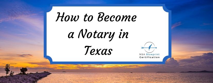 How to Become a Notary in Texas | Texas Notary Public | NSA Blueprint